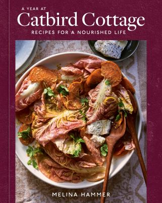 A year at Catbird Cottage : recipes for a nourished life cover image
