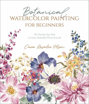 Botanical watercolor painting for beginners : a step-by-step to create beautiful floral artwork cover image