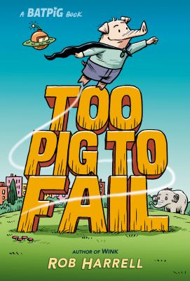 Batpig book. 2, Too pig to fail cover image
