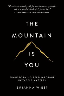 The mountain is you : transforming self-sabotage into self-mastery cover image