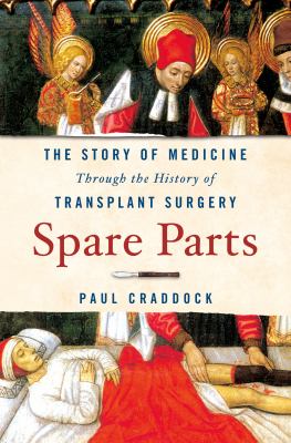 Spare parts : the story of medicine through the history of transplant surgery  cover image cdn