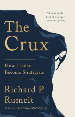 The crux : how leaders become strategists cover image