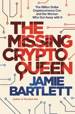 The missing cryptoqueen : the billion dollar cryptocurrency con and the woman who got away with it cover image
