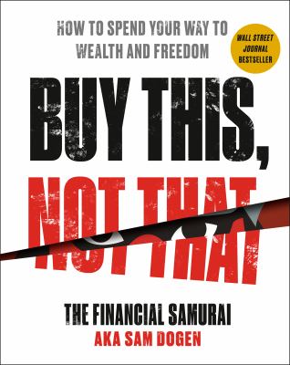 Buy this, not that : how to spend your way to wealth and freedom cover image