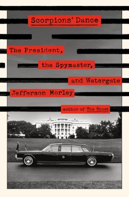 Scorpions' dance : the president, the spymaster, and Watergate  cover image cdn