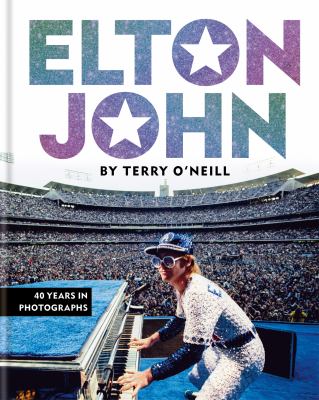 Elton John by Terry O'Neill : 40 years in photographs cover image