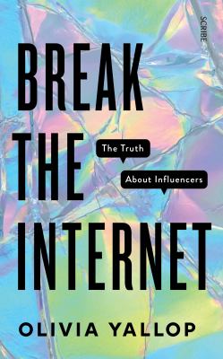 Break the internet : the truth about influencers cover image