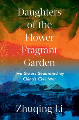 Daughters of the flower fragrant garden : two sisters separated by China's Civil War  cover image cdn
