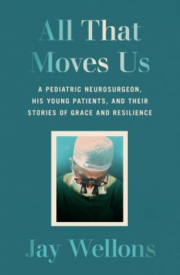 All that moves us : life lessons from a pediatric neurosurgeon  cover image cdn