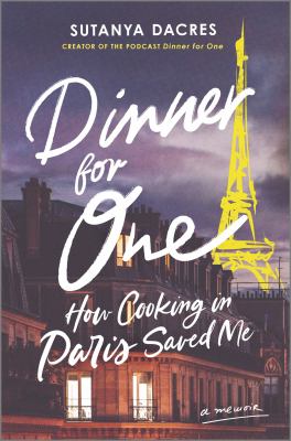 Dinner for one : how cooking in Paris saved me : a memoir cover image