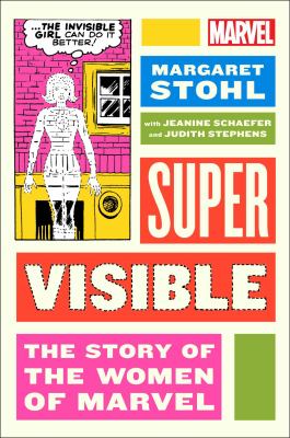 Super Visible : The Story of the Women of Marvel cover image
