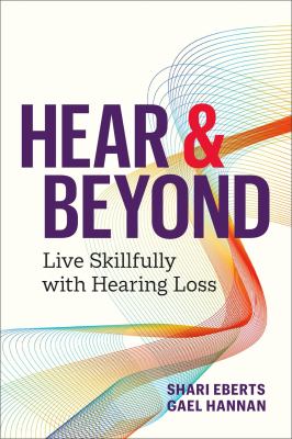 Hear & beyond : live skillfully with hearing loss  cover image cdn