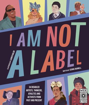 I Am Not a Label 34 disabled artists, thinkers, athletes and activists from past and present cover image