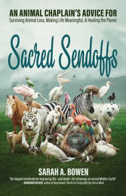Sacred Sendoffs An Animal Chaplain’s Advice for Surviving Animal Loss, Making Life Meaningful, and Healing the Planet cover image