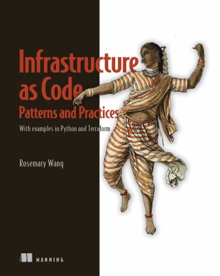 Infrastructure as code, patterns and practices : with examples in Python and Terraform cover image