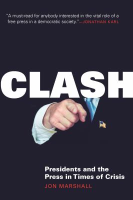 Clash : presidents and the press in times of crisis  cover image cdn