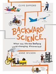 Backward Science : What Was Life Like Before World-Changing Discoveries? cover image cdn
