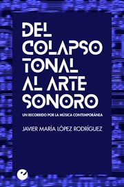 Del colapso tonal al arte sonoro : un recorrido por la música contemporánea cover image cdn