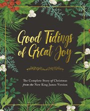 Good tidings of great joy : the complete story of Christmas from the new king james version cover image cdn