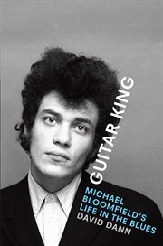 Guitar king : Michael Bloomfield's life in the blues cover image cdn