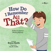 How do I remember all that? : a story to improve working memory cover image cdn