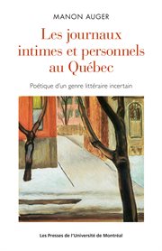 Les journaux intimes et personnels au Québec : poetique d'un genre littéraire incertain cover image cdn