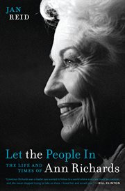 Let the people in : the life and times of Ann Richards cover image cdn