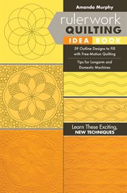 Rulerwork quilting idea book : 59 outline designs to fill with free-motion quilting, tips for longarm and domestic machines cover image cdn