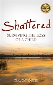 Shattered: surviving the loss of a child cover image cdn