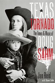 Texas Tornado : the times & music of Doug Sahm cover image cdn