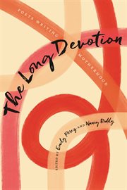 The long devotion : poets writing motherhood cover image cdn