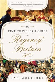 The time traveler's guide to Regency Britain : a handbook for visitors to 1789-1830 cover image cdn