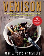 Venison : a complete guide to hunting, field dressing and butchering, and cooking deer cover image cdn