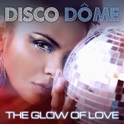 Disco dome: the glow of love cover image cdn