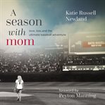 A season with mom : love, loss, and the ultimate baseball adventure cover image cdn