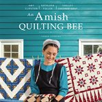An Amish quilting bee : three stories cover image cdn