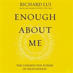 Enough about me : the unexpected power of selflessness cover image cdn