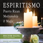Espiritismo : Puerto Rican mediumship and magic cover image cdn