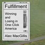 Fulfillment : winning and losing in one-click America cover image cdn