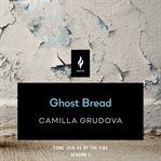 Ghost Bread : A Short Horror Story cover image cdn