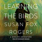 Learning the Birds : A Midlife Adventure cover image cdn