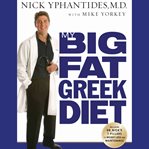 My big fat Greek diet : how a 467-pound physician hit his ideal weight and how you can too cover image cdn