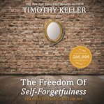The freedom of self-forgetfulness : the path to true Christian joy cover image cdn