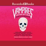 Vampires never get old : tales with fresh bite cover image cdn