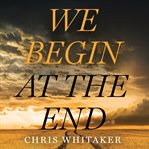 We begin at the end cover image cdn