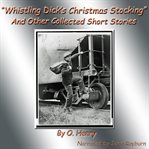 Whistling dick's christmas stocking. And Other Collected Short Stories cover image cdn