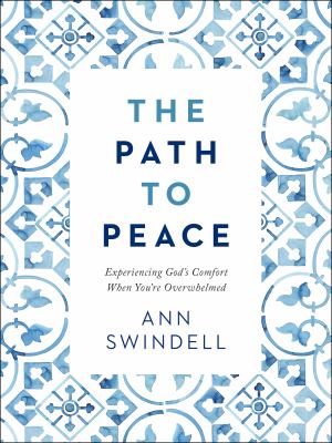 The path to peace : experiencing God's comfort when you're overwhelmed cover image
