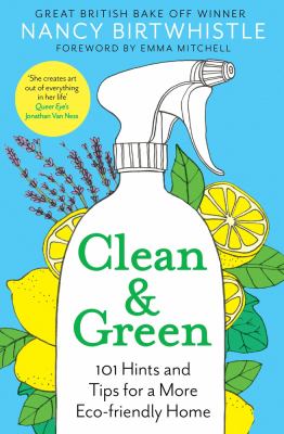 Clean & green : 101 hints and tips for a more eco-friendly home cover image