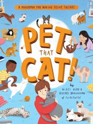 Pet that cat! : a handbook for making feline friends cover image