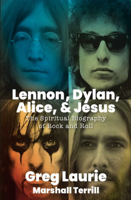 Lennon, Dylan, Alice, & Jesus : the spiritual biography of rock and roll cover image